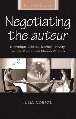 Julia Dobson - Negotiating the Auteur, Inbunden