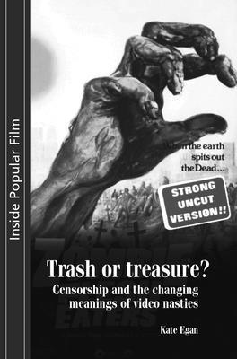 bokomslag Trash or Treasure: Censorship and the Changing Meanings of the Video Nasties