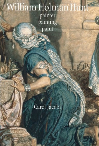 Carol Jacobi - William Holman Hunt, Inbunden