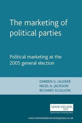 Darren Lilleker, Nigel Jackson, Richard Scullion - Marketing of Political Parties, Inbunden