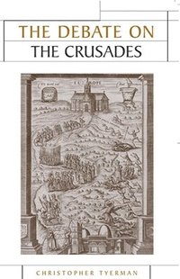 bokomslag The Debate on the Crusades, 10992010