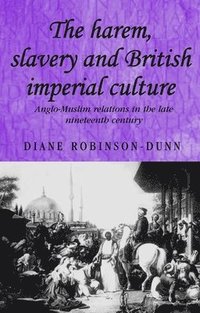 bokomslag The Harem, Slavery and British Imperial Culture