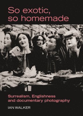 Ian Walker - So Exotic, So Homemade, Inbunden