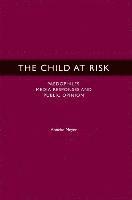 bokomslag The Child at Risk: Paedophiles, Media Responses and Public Opinion