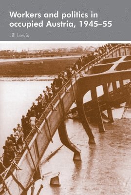 bokomslag Workers and Politics in Occupied Austria, 1945-55