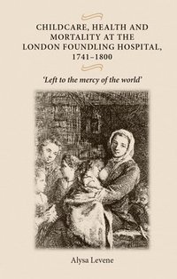 bokomslag Childcare, Health and Mortality in the London Foundling Hospital, 17411800