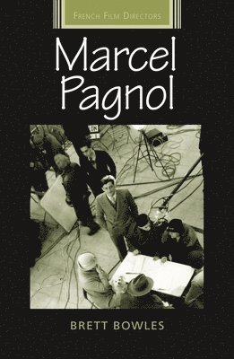 Brett Bowles, Diana Holmes, Robert Ingram - Marcel Pagnol, Inbunden