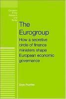 bokomslag The Eurogroup: How a Secretive Circle of Finance Ministers Shape European Economic Governance