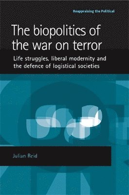 Julian Reid - biopolitics of the war on terror, Häftad