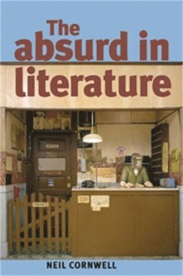 Neil Cornwell - Absurd in Literature, Inbunden