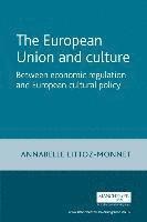 bokomslag The European Union and Culture: Between Economic Regulation and European Cultural Policy
