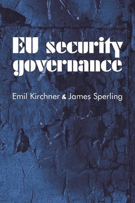 Emil Kirchner, James Sperling - EU security governance, Häftad