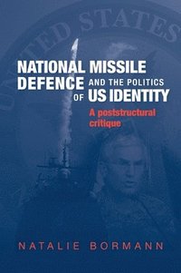 bokomslag National Missile Defence and the Politics of Us Identity