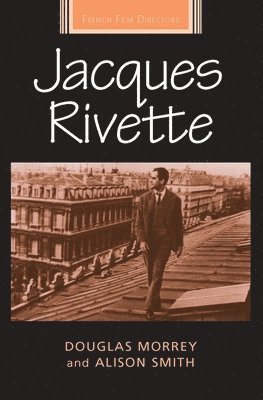 Douglas Morrey, Alison Smith - Jacques Rivette, Inbunden
