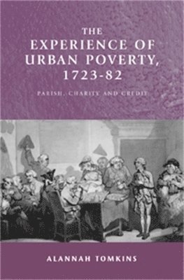 Alannah Tomkins - Experience of Urban Poverty, 1723–82, Inbunden