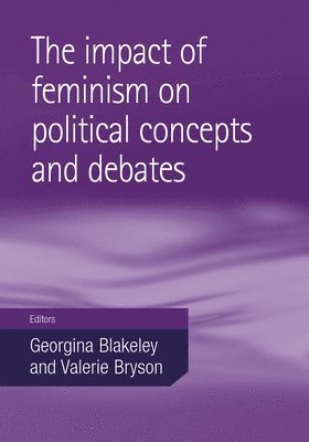 Georgina Blakeley, Valerie Bryson - Impact of Feminism on Political Concepts and Debates, Häftad