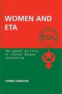 bokomslag Women and ETA: The Gender Politics of Radical Basque Nationalism