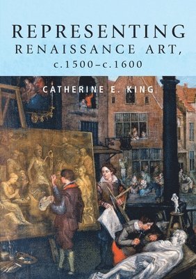 Catherine King - Representing Renaissance Art, C.1500–C.1600, Häftad