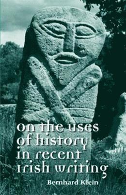 On the Uses of History in Recent Irish Writing 1