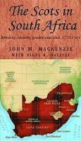 Nigel R. Dalziel, John M. MacKenzie - The Scots in South Africa: Ethnicity, Identity, Gender and Race, 1772-1914, Inbunden