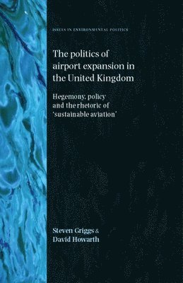 Steven Griggs, David Howarth - Politics of Airport Expansion in the United Kingdom, Inbunden
