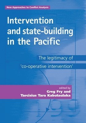 Greg Fry, Tarcisius Kabutaulaka - Intervention and State-Building in the Pacific, Inbunden
