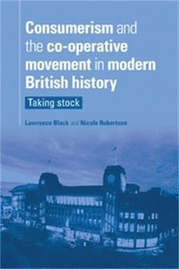 bokomslag Consumerism and the Co-Operative Movement in Modern British History