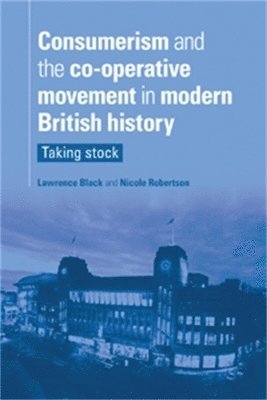 Consumerism and the Co-Operative Movement in Modern British History 1