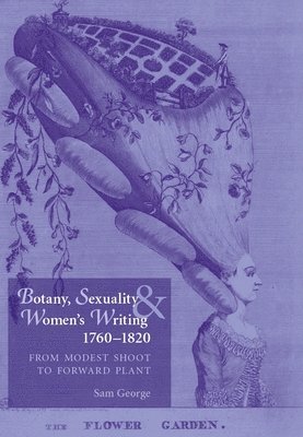 Sam George - Botany, Sexuality and Women's Writing, 1760–1830, Inbunden