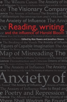 Alan Rawes, Jonathon Shears - Reading, Writing and the Influence of Harold Bloom, Inbunden