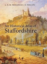 bokomslag An Historical Atlas of Staffordshire