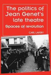 bokomslag The Politics of Jean Genet's Late Theatre