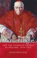 bokomslag Michael Logue and the Catholic Church in Ireland, 1879-1925