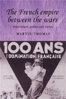 Martin Thomas - French Empire Between the Wars, Häftad