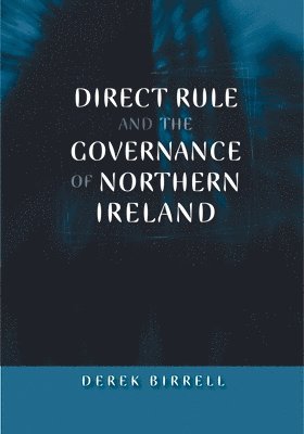 bokomslag Direct Rule and the Governance of Northern Ireland