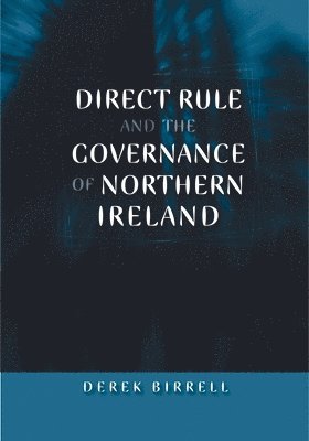 Direct Rule and the Governance of Northern Ireland