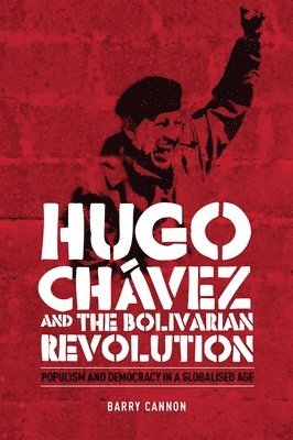 Barry Cannon - Hugo CháVez and the Bolivarian Revolution, Inbunden