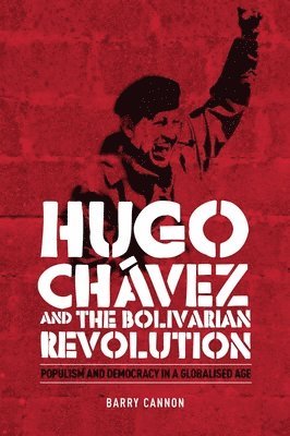 Barry Cannon - Hugo Chávez and the Bolivarian Revolution, Häftad