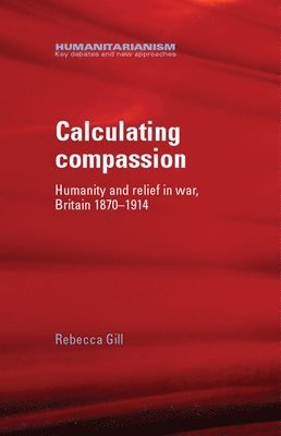 Rebecca Gill - Calculating Compassion, Inbunden