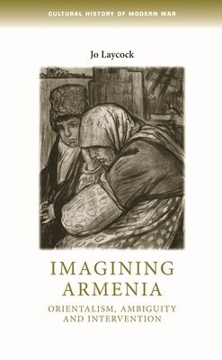 Joanne Laycock - Imagining Armenia, Inbunden