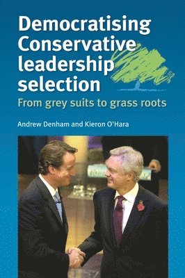 Andrew Denham, Kieron O'Hara - Democratising Conservative Leadership Selection, Häftad