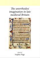 Unorthodox Imagination in Late Medieval Britain