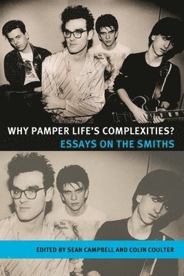 Sean Campbell, Colin Coulter - Why Pamper Life's Complexities?, Inbunden