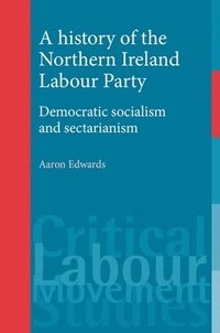 bokomslag A History of the Northern Ireland Labour Party