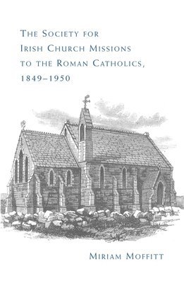 The Society for Irish Church Missions to the Roman Catholics, 18491950 1