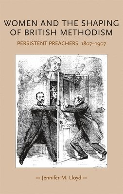 bokomslag Women and the Shaping of British Methodism