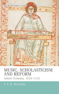 T. J. H. McCarthy - Music, Scholasticism and Reform, Inbunden