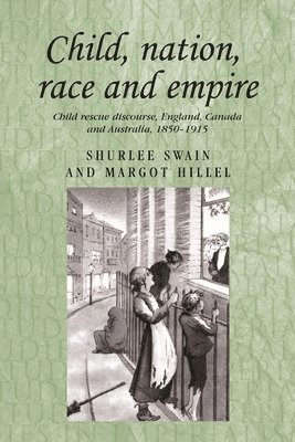 Margot Hillel, Shurlee Swain - Child, Nation, Race and Empire, Inbunden