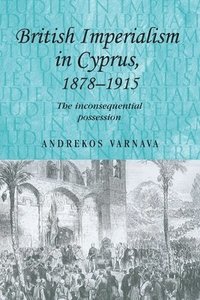 bokomslag British Imperialism in Cyprus, 18781915