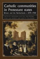 Benjamin Kaplan, Bob Moore, Henk van Nierop, Judith Pollmann - Catholic Communities in Protestant States, Inbunden
